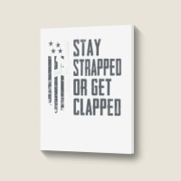 Stay Strapped Or Get Clapped   Pro Gun Rights Funny Ar15 Pullover Hood Portrait Canvas Print | Artistshot