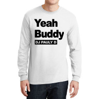 Yeah Buddy Dj Pauly D Long Sleeve Shirts | Artistshot