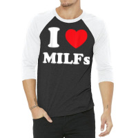 I Love Heart Milfs And Mature Sexy Women T Shirt 3/4 Sleeve Shirt | Artistshot