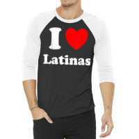 I Love Latinas Shirt I Heart Latinas T Shirt 3/4 Sleeve Shirt | Artistshot