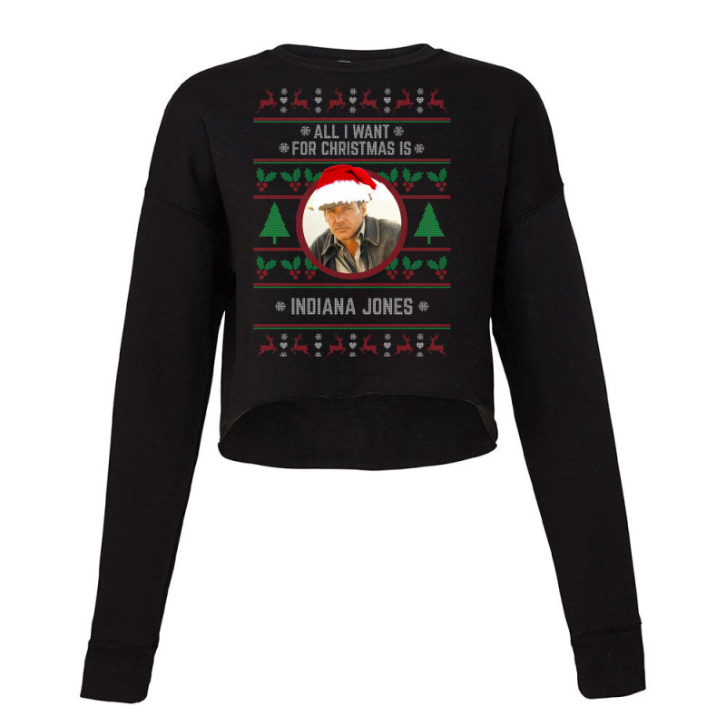 All I Want For Christmas Is Indiana Jones Cropped Sweater | Artistshot