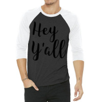 Hey Y'all Quote 3/4 Sleeve Shirt | Artistshot