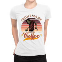 I Am A Nightmare Before Coffee Ladies Fitted T-shirt | Artistshot