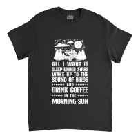 Camping All I Want Is Sleep Under Stars Motorhome Campervan Classic T-shirt | Artistshot