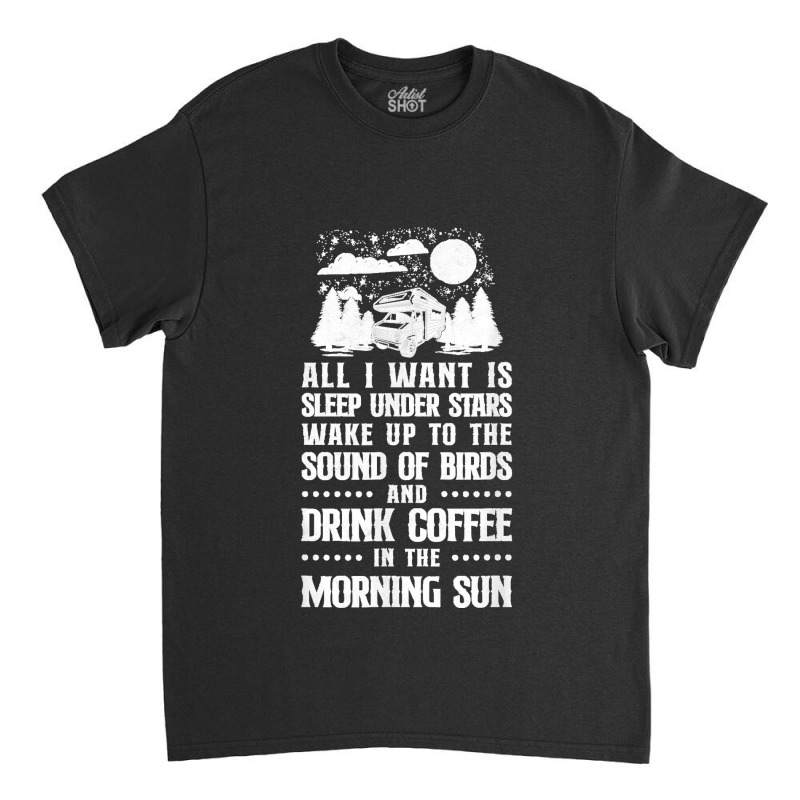 Camping All I Want Is Sleep Under Stars Motorhome Campervan Classic T-shirt by ROGERWILLIAMWARD | Artistshot