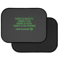 Science Is Beautiful! Science Is Fun! Science Is Useful! Science Is Fo Rear Car Mat | Artistshot