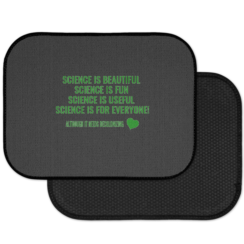 Science Is Beautiful! Science Is Fun! Science Is Useful! Science Is Fo Rear Car Mat | Artistshot