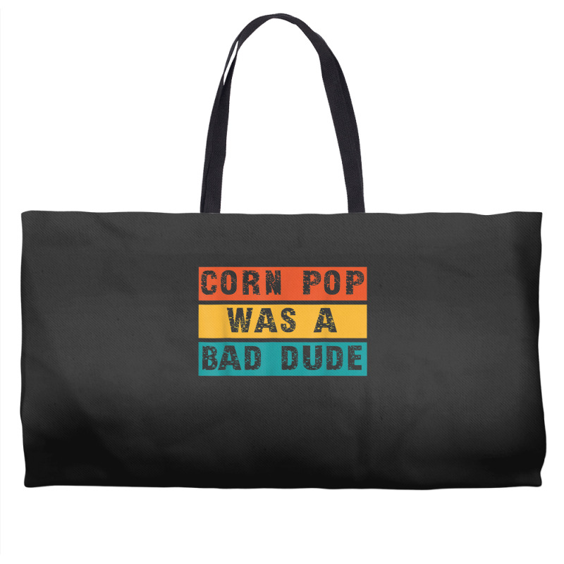 Corn Pop Was A Bad Dude Funny Gift Meme Men & Women Weekender Totes | Artistshot