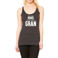 Only The Best Moms Get Promoted To Gran Racerback Tank | Artistshot