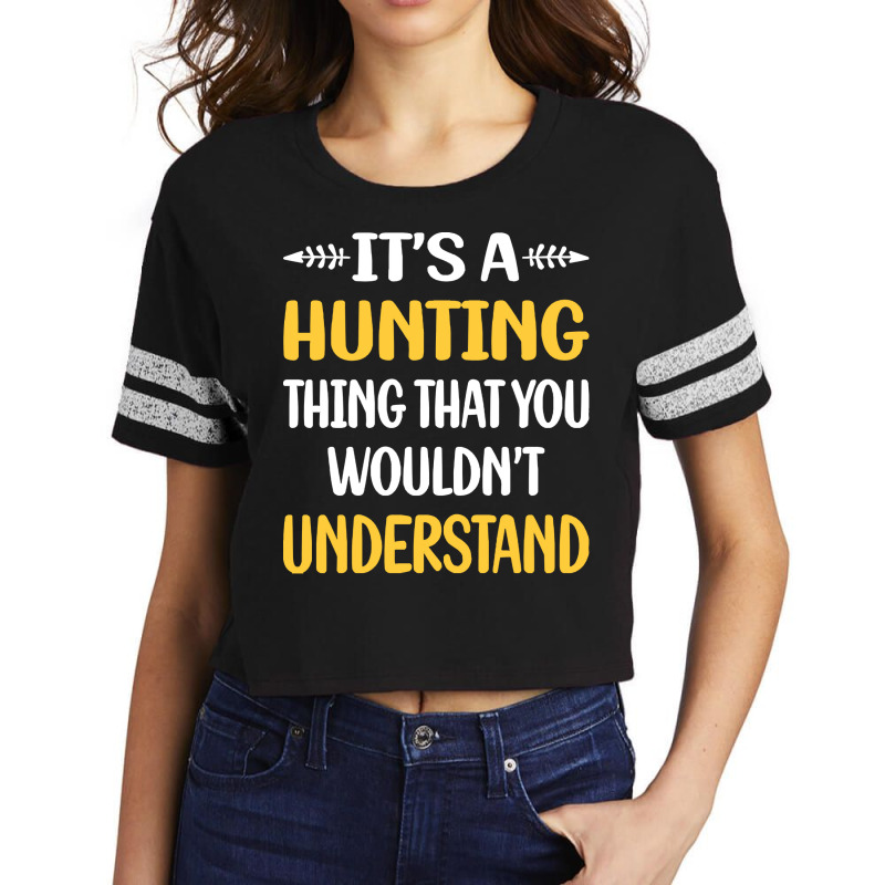 Hunting You Would Not Understand Hunting Scorecard Crop Tee by hornetbadger | Artistshot