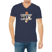 Every Day Is Caturday V-neck Tee | Artistshot