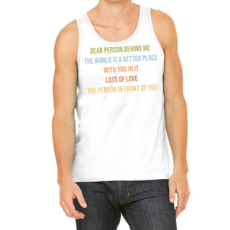 Dear Person Behind Me Funny Retro Quotes & Apparel Woman Man T Shirt Tank Top by cm-arts | Artistshot