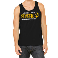 Leave A Little Sparkle Wherever You Go T Shirt Tank Top | Artistshot