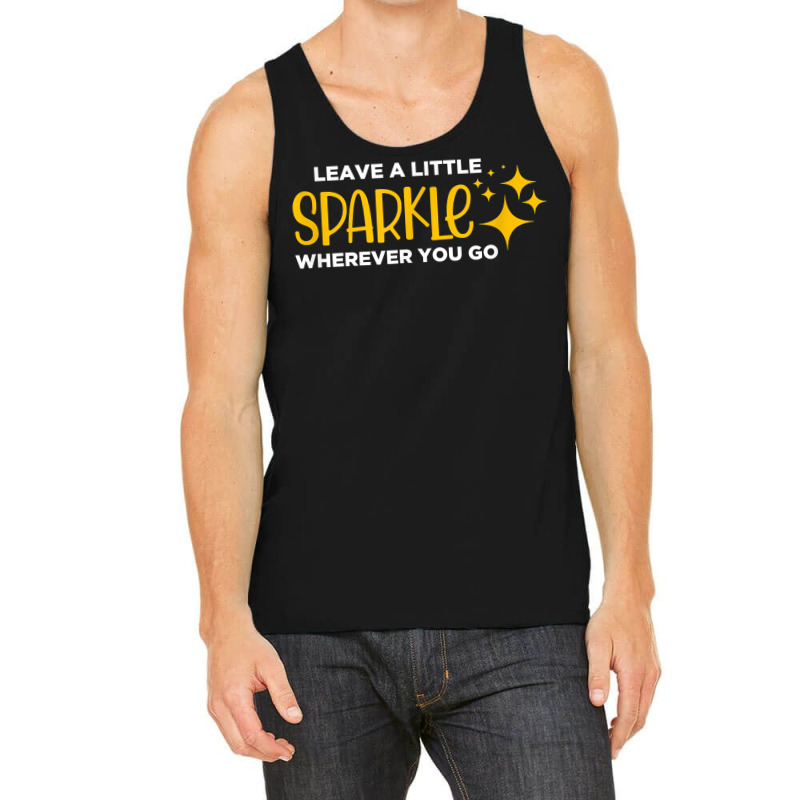 Leave A Little Sparkle Wherever You Go T Shirt Tank Top | Artistshot