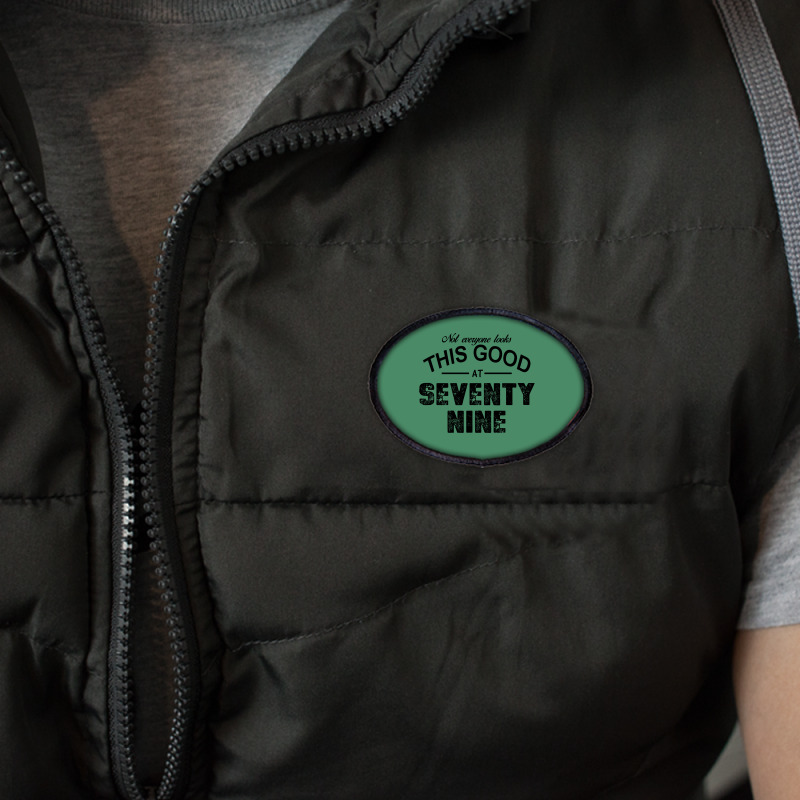 Not Everyone Looks This Good At Seventy Nine Oval Patch | Artistshot