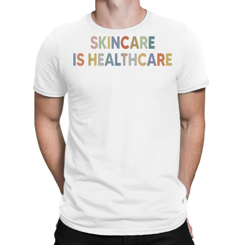 Skincare Is Healthcare Skin Esthetician Skincare T Shirt T-shirt | Artistshot