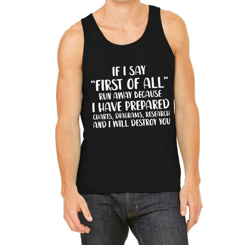 If I Say First Of All Run Away Sarcastic Quote Tank Top by cm-arts | Artistshot