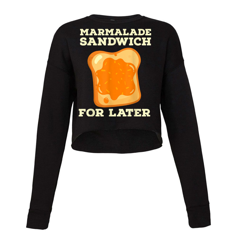 Marmalade Sandwich   For Later Cute Boys Girls Jam Lover T Shirt Cropped Sweater by montistd | Artistshot