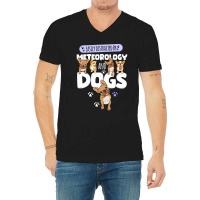 Meteorology Meteorology And Dogs V-neck Tee | Artistshot