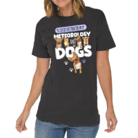 Meteorology Meteorology And Dogs Vintage T-shirt | Artistshot