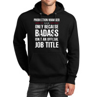 Production Manager Because Badass Isn't A Job Title Unisex Hoodie | Artistshot