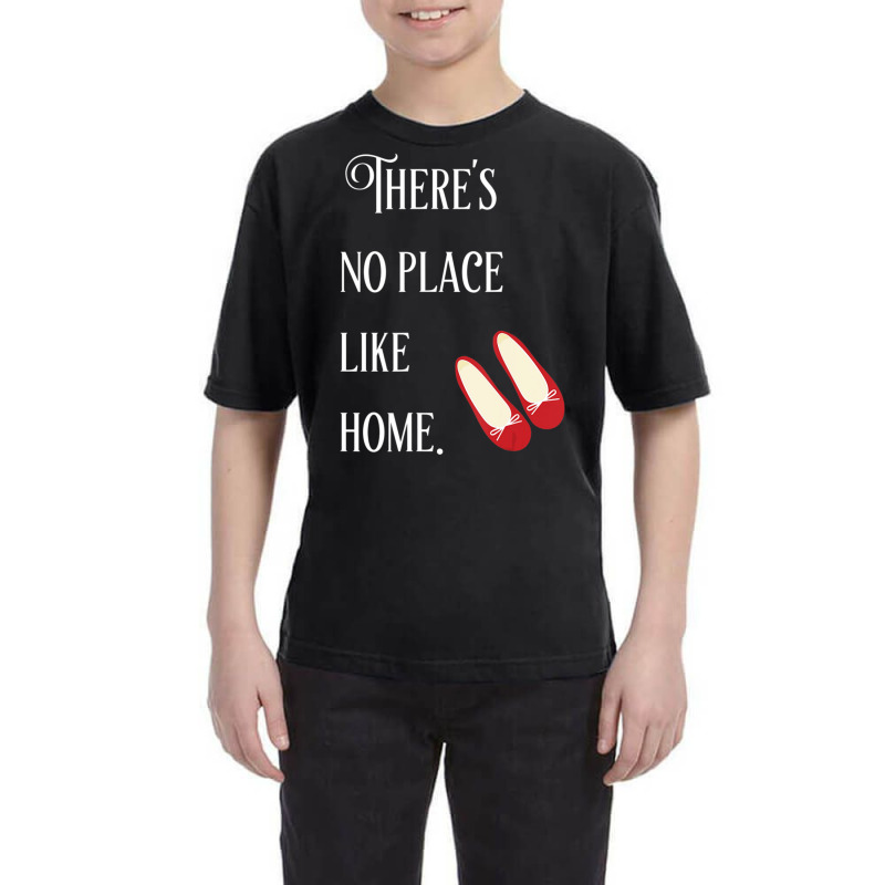 There's No Place Like Home Wizard Of Oz Quote Youth Tee by cm-arts | Artistshot