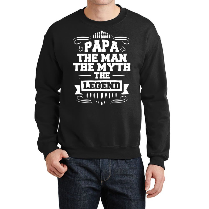 Papa The Man The Myth The Legend Crewneck Sweatshirt | Artistshot