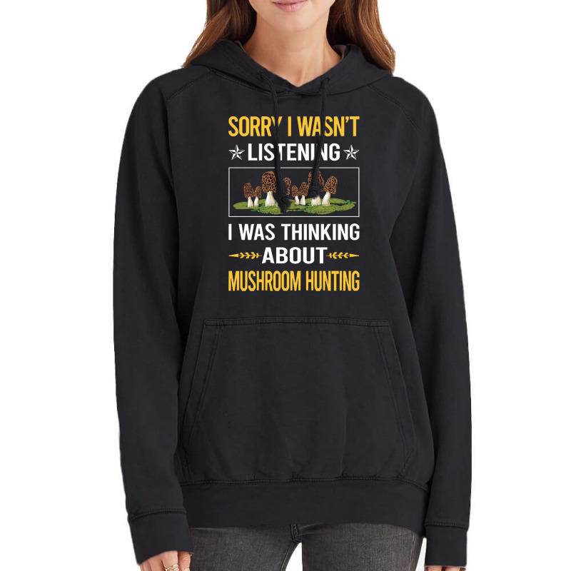 Mushroom Hunting Sorry I Was Not Listening Mushroom Hunting Mushrooms  Vintage Hoodie | Artistshot