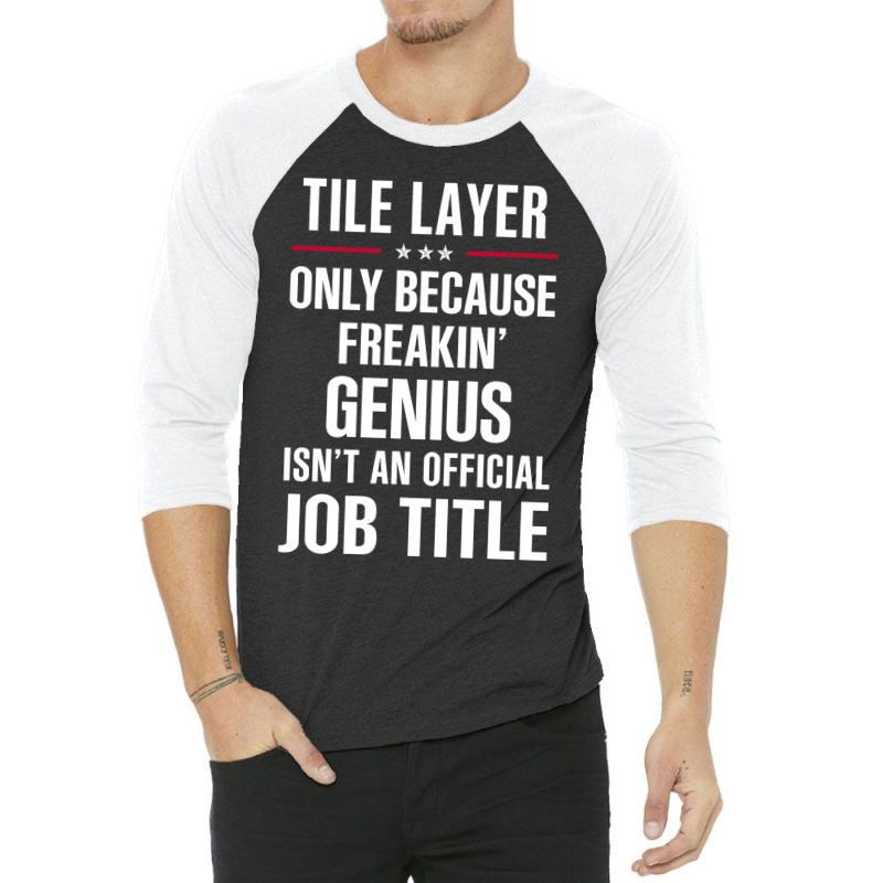 Gift For Freakin' Genius Tile Layer 3/4 Sleeve Shirt | Artistshot