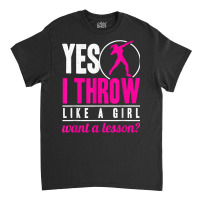 Yes I Throw Lika A Girl Shot Putter Track And Field Shot Put T Shirt Classic T-shirt | Artistshot