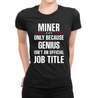 Gift For Genius Miner Ladies Fitted T-shirt | Artistshot