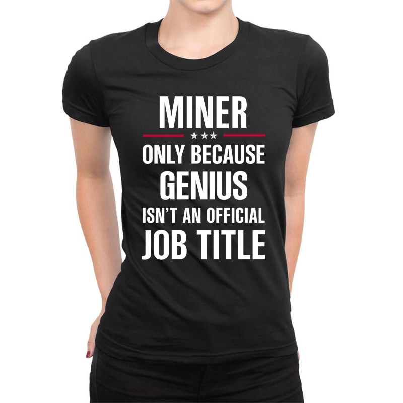 Gift For Genius Miner Ladies Fitted T-Shirt by thanchashop | Artistshot