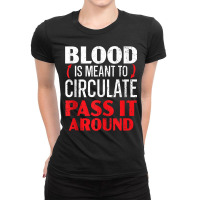 Blood Is Meant To Circulate Pass It Around Phlebotomist Tank Top Ladies Fitted T-shirt | Artistshot