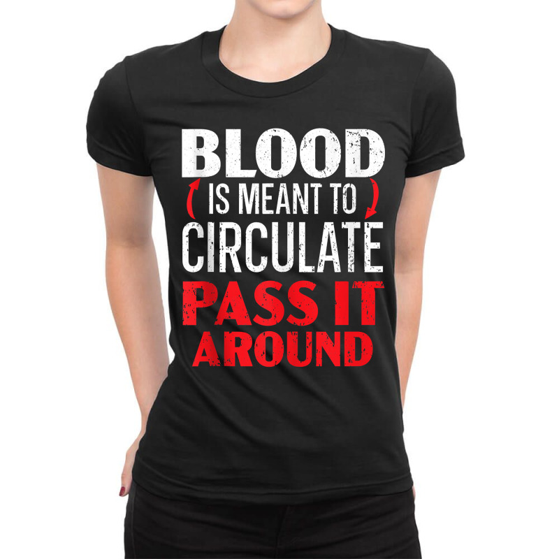 Blood Is Meant To Circulate Pass It Around Phlebotomist Tank Top Ladies Fitted T-Shirt by caneypga | Artistshot