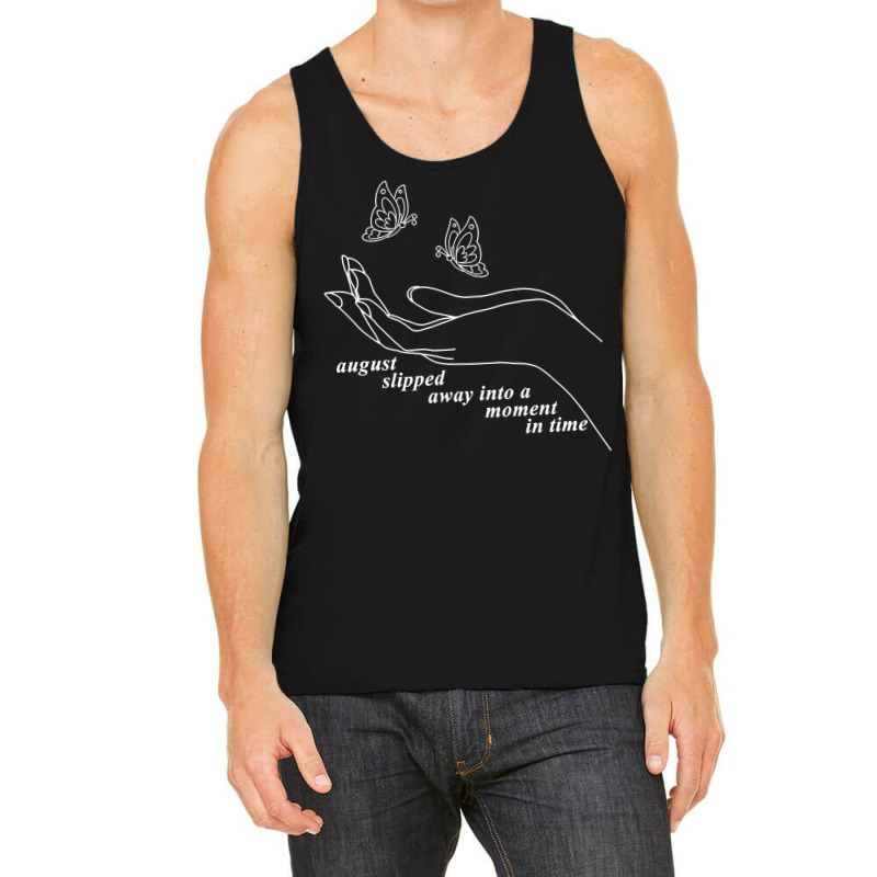 August Slipped Away, August Slipped Away Into A Moment Sweatshirt Tank Top | Artistshot