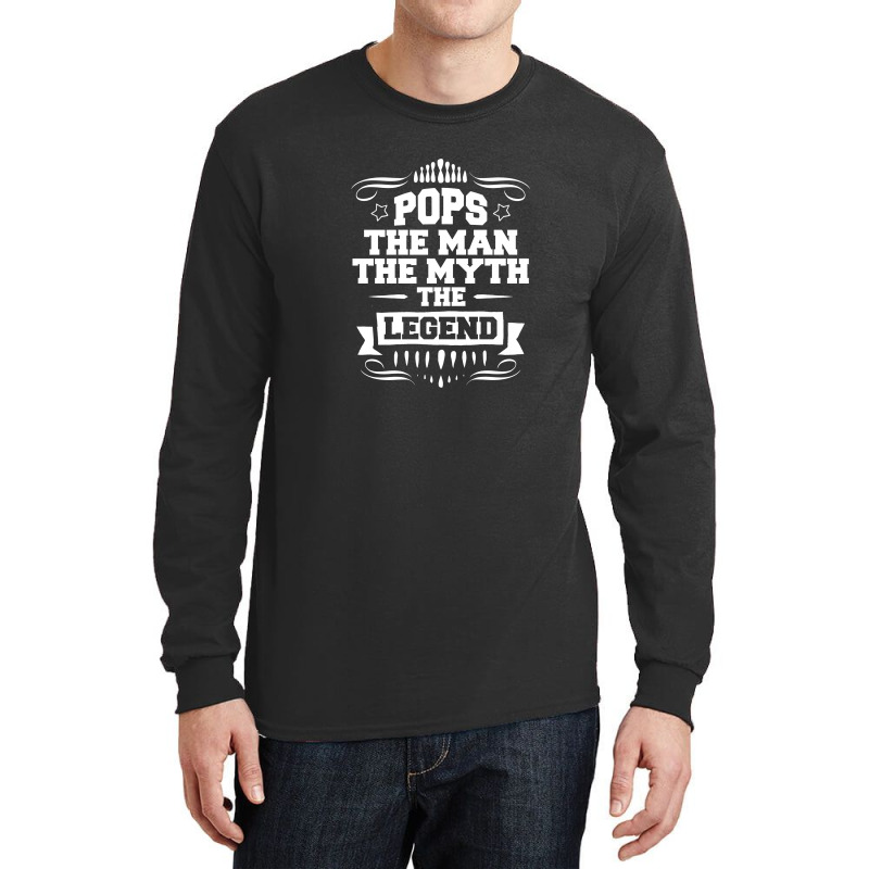 Pops The Man The Myth The Legend Long Sleeve Shirts | Artistshot