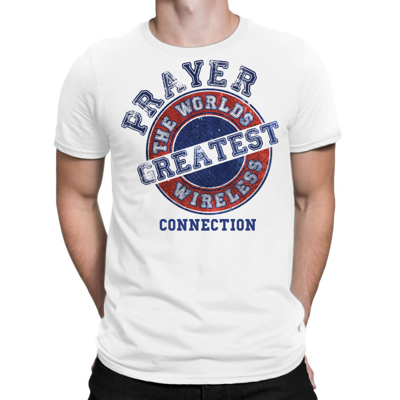Prayer The Worlds Greatest Wireless Connection T-shirt | Artistshot