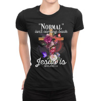 Normal Isn't Coming Back But Jesus Is Revelation 14 Costume Ladies Fitted T-shirt | Artistshot