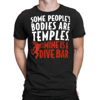 Womens Some People's Bodies Are Temples Mine Is A Dive Bar V Neck T Sh T-shirt | Artistshot