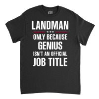 Gift For Genius Landman Classic T-shirt | Artistshot