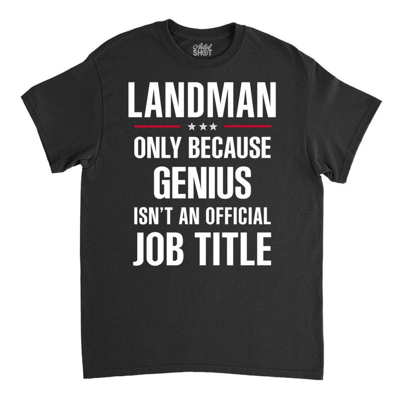 Gift For Genius Landman Classic T-shirt by thanchashop | Artistshot