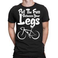 Put The Fun Between Your Legs T-shirt | Artistshot