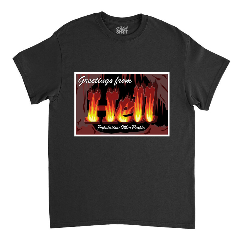 Hell Is Other People - Greetings From Hell Classic T-shirt by guppiessetting | Artistshot