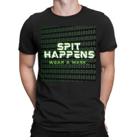 Spit Happens Wear A Mask T-shirt | Artistshot