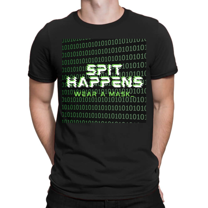 Spit Happens Wear A Mask T-shirt | Artistshot