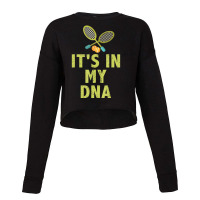 It's In My Dna Passionate Tennis Player Quote Cropped Sweater | Artistshot