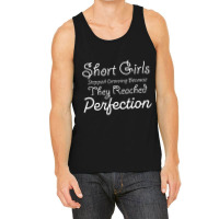 Short Girls Stopped Growing Because They Reached Perfection Tank Top | Artistshot