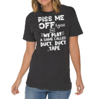 Piss Me Off Again And We Play A Game Called Duct Duct Tape Vintage T-shirt | Artistshot