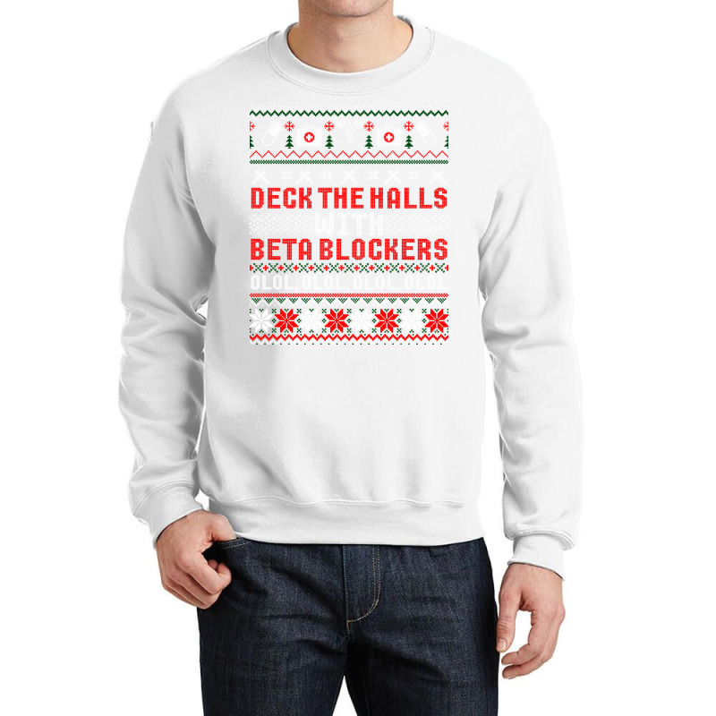 Deck The Halls Beta Blockers Nurse Christmas Ugly Sweater Long Sleeve Crewneck Sweatshirt by cm-arts | Artistshot