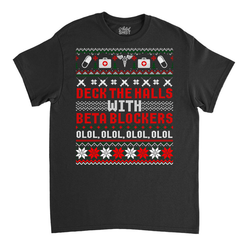 Deck The Halls Beta Blockers Nurse Christmas Ugly Sweater Long Sleeve Classic T-shirt by cm-arts | Artistshot